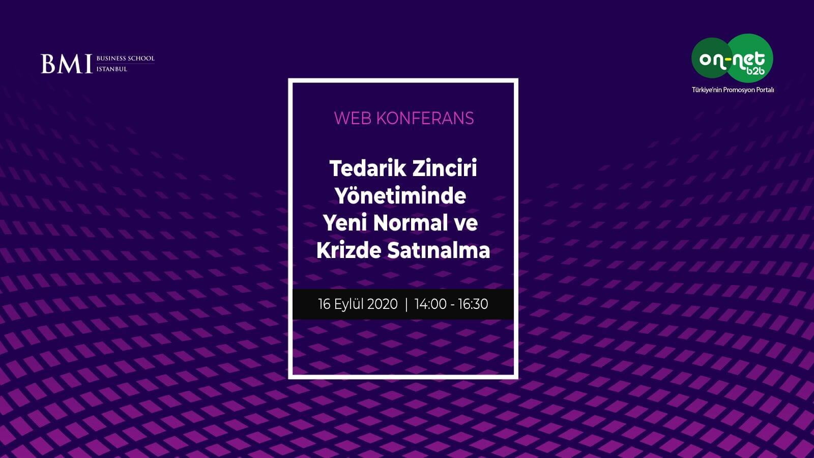 Tedarik Zinciri Yönetiminde Yeni Normal ve Krizde Satınalma Web Konferansı'nı 16 Eylül 2020'de Gerçekleştirdik. 